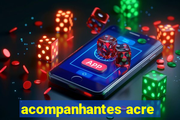 acompanhantes acre